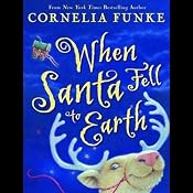 When Santa Fell to Earth | [Cornelia Funke]