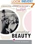 Inventing Beauty: A History of the Innovations that Have Made Us Beautiful