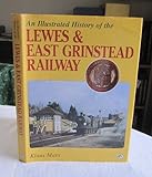 An illustrated history of the Lewes & East Grinstead Railway