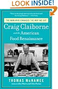 The Man Who Changed the Way We Eat: Craig Claiborne and the American Food Renaissance