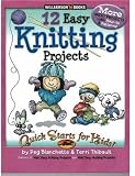 12 Easy Knitting Projects: Twelve Easy Knitting Projects (Quick Start for Kids)