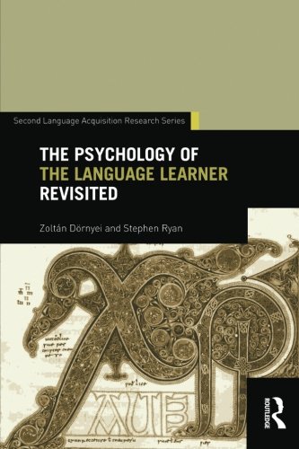 The Psychology of the Language Learner Revisited (Second Language Acquisition Research Series), by Zoltan Dornyei, Stephen Ryan