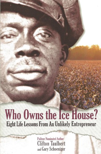 Who Owns the Ice House? Eight Life Lessons From an Unlikely Entrepreneur Who Owns the Ice House? Eight Life Lessons From an Unlikely Entrepreneur