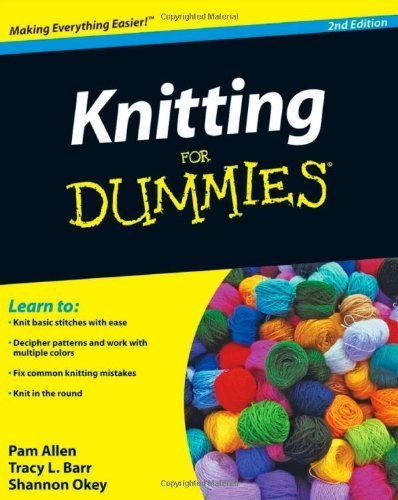 Knitting For Dummies by Allen, Pam, Barr, Tracy, Okey, Shannon (2008) Paperback