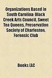 Organizations Based in South Carolina Organizations Based in South Carolina: Black Creek Arts Council, Sweet Tea Queens, Preservation Socblack Creek A-