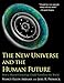 The New Universe and the Human Future: How a Shared Cosmology Could Transform the World (The Terry Lectures Series)