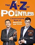 The a-z of Pointless : a brain-teasing bumper book of questions and trivia