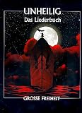 Produkt-Bild: UNHEILIG - GROSSE FREIHEIT - Das Liederbuch - Dieses Liederbuch beinhaltet eine liebevolle Zusammenstellung aller Songs des Nummer-Eins-Albums ' GROSSE FREIHEIT ' in der limitierten Version mit 16 Titeln. Noten / sheet music