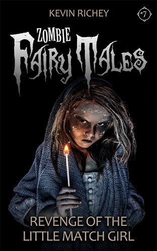 Revenge of the Little Match Girl (Zombie Fairy Tales #7)