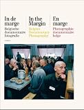 In de marge : Belgische documentaire fotografie = In the margin : Belgian documentary photography = En marge : photographie documentaire belge