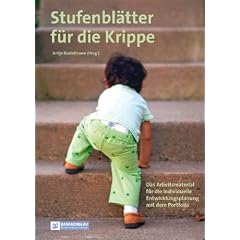 Stufenbl�tter f�r die Krippe: Das Arbeitsmaterial f�r die individuelle Entwicklungsplanung mit dem Portfolio
