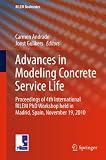 Advances in modeling concrete service life : proceedings of 4th international RILEM PhD workshop held in Madrid, Spain, November 19, 2010