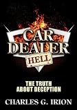 Car Dealer Hell - The Truth About Deception