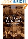 The I.R.A. and Its Enemies: Violence and Community in Cork, 1916-1923