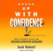 Speak Up with Confidence: How to Prepare, Learn, and Deliver Effective Speeches | [Jack Valenti]