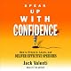 Speak Up with Confidence: How to Prepare, Learn, and Deliver Effective Speeches