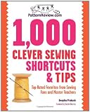 PatternReview.com 1,000 Clever Sewing Shortcuts and Tips: Top-Rated Favorites from Sewing Fans and Master Teachers