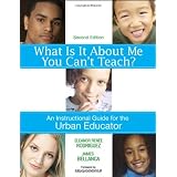 What Is It About Me You Can't Teach?: An Instructional Guide for the Urban Educator ~ Eleanor Ren�e Rodriguez