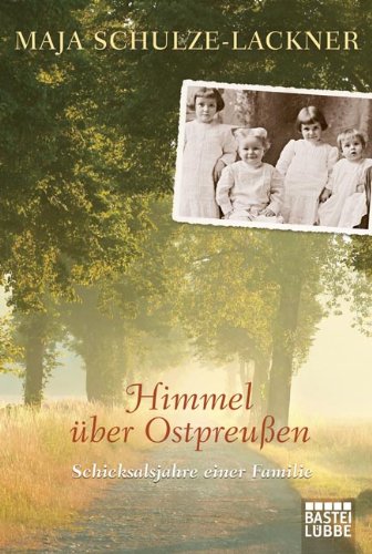 Bastei L&uuml;bbe (Bastei Verlag) Himmel &uuml;ber Ostpreu&szlig;en: Schicksalsjahre einer Familie