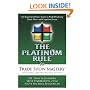 The Platinum Rule for Trade Show Mastery: The Expert Exhibitor's Guide to Profit-Producing Trade Shows and Corporate Events