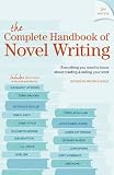 The Complete Handbook Of Novel Writing: Everything You Need to Know About Creating & Selling Your Work (Writers Digest)