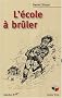 L'�cole � br�ler