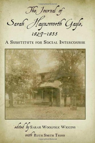 The Journal of Sarah Haynsworth Gayle, 1827-1835: A Substitute for Social Intercourse