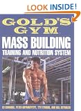 Gold's Gym Mass Building Training and Nutrition System (Gold's Gym Series)