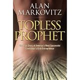Topless Prophet: The True Story of America's Most Successful Gentleman's Club Entrepreneur