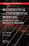 Mathematical and Experimental Modeling of Physical and Biological Processes Mathematical and Experimental Modeling of Physical and Biological Processes