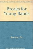 Breaks for young bands : the step-by-step guide to success in the music business