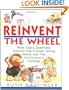 Reinvent the Wheel: Make Classic Inventions, Discover Your Problem-Solving Genius, and Take the Inventor's Challenge