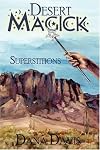 Desert Magick: Superstitions