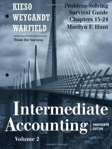 Problem Solving Survival Guide, Volume II (Chapters 15-24) to accompany Intermediate Accounting Thirteenth (13th) Edition By Donald E. Kieso, Jerry J. Weygandt, Terry D. Warfield