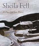 Sheila Fell : a passion for paint