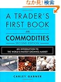 A Trader's First Book on Commodities: An Introduction to the World's Fastest Growing Market (2nd Edition)