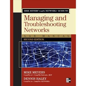 Mike Meyers' CompTIA Network+ Guide to Managing and Troubleshooting Networks Lab Manual, Second Edition (Mike... by Michael Meyers