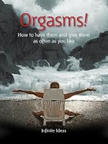 Orgasms!: How to have them and give them as often as you like (52 Brilliant Ideas)
