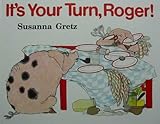 It's your turn, Roger!