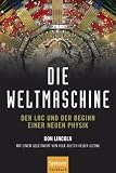 Die Weltmaschine: Der LHC und der Beginn einer neuen Physik - Don Lincoln