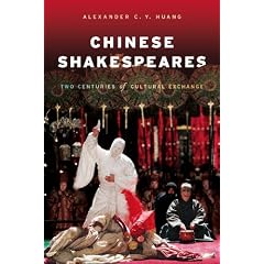 Chinese Shakespeares: Two Centuries of Cultural Exchange