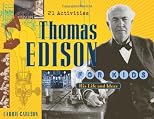 Thomas Edison for Kids: His Life and Ideas, 21 Activities (For Kids series)