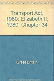 Transport Act 1980 : Elizabeth II. 1980. Chapter 34