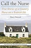Call the Nurse: True Stories of a Country Nurse on a Scottish Isle
