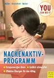 Nackenaktivprogramm (you can do it): Ein Ratgeber bei Kopf-, Nacken- und Schulter-Beschwerden. Mit 96 Übungen & 39 Tipps