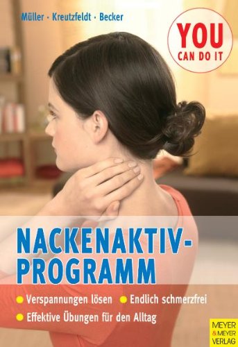 Nackenaktivprogramm (you can do it): Ein Ratgeber bei Kopf-, Nacken- und Schulter-Beschwerden. Mit 96 Übungen & 39 Tipps