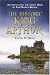 Historic King Arthur: Authenticating the Celtic Hero of Post-Roman Britain