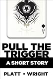 Pull The Trigger