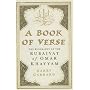 A Book of Verse: The Biography of the Rubaiyat of Omar Khayyam