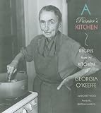 A Painter's Kitchen: Recipes from the Kitchen of Georgia O'keeffe
